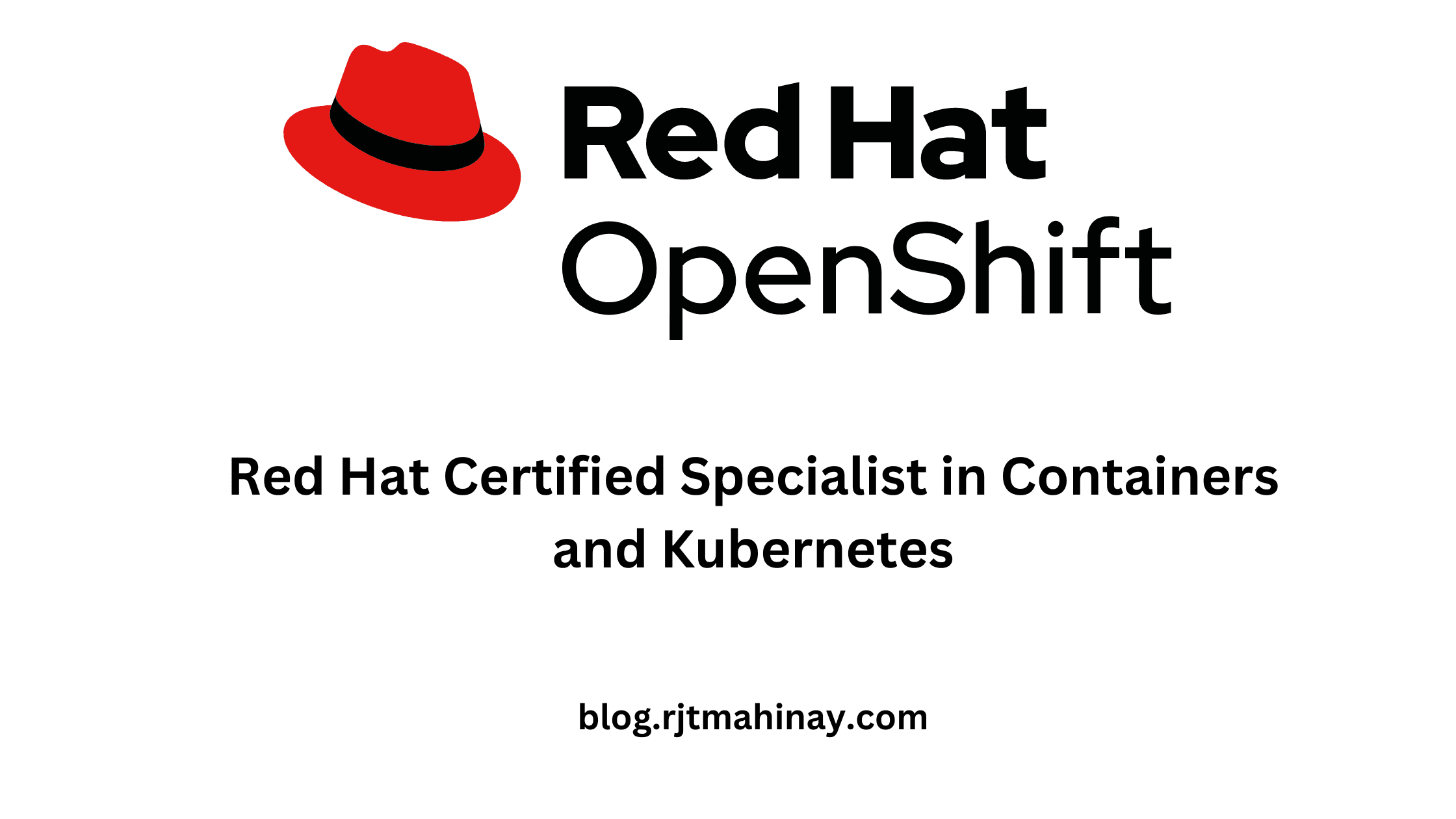 Taking Red Hat Certified Specialist in Containers and Kubernetes (EX180)